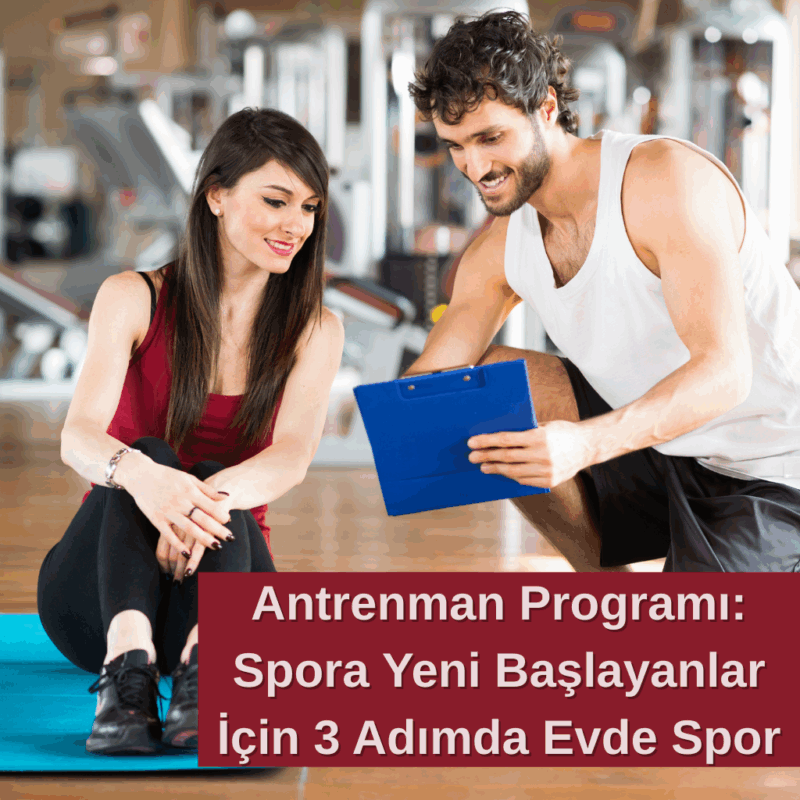 Antrenman Programı: Spora Yeni Başlayanlar İçin 3 Adımda Evde Spor