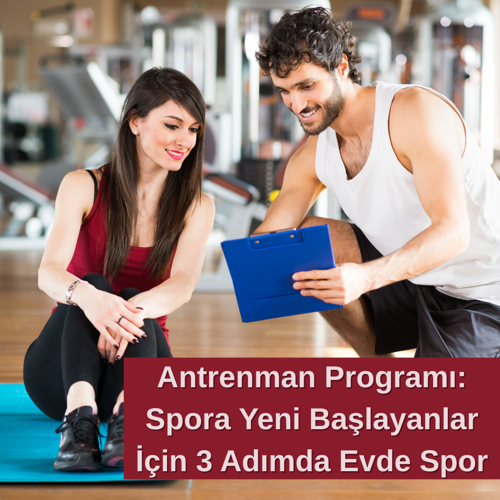 Antrenman Programı: Spora Yeni Başlayanlar İçin 3 Adımda Evde Spor